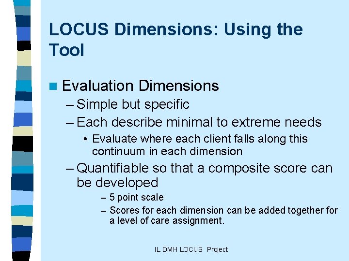 LOCUS Dimensions: Using the Tool n Evaluation Dimensions – Simple but specific – Each