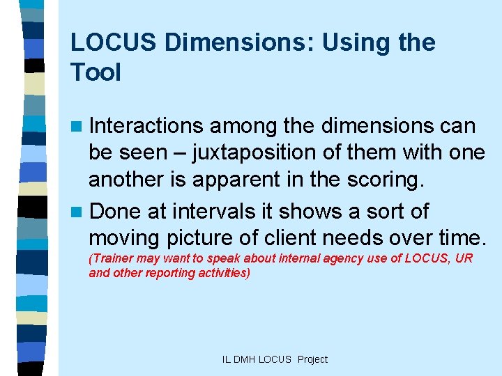 LOCUS Dimensions: Using the Tool n Interactions among the dimensions can be seen –