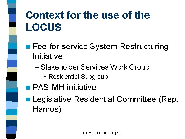 Context for the use of the LOCUS n Fee-for-service System Restructuring Initiative – Stakeholder