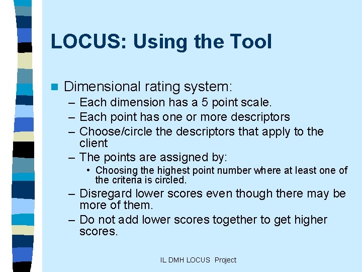 LOCUS: Using the Tool n Dimensional rating system: – Each dimension has a 5