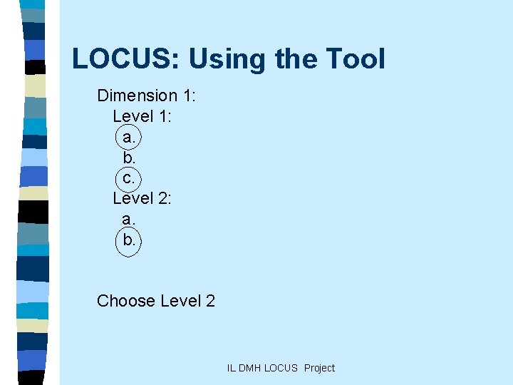 LOCUS: Using the Tool Dimension 1: Level 1: a. b. c. Level 2: a.
