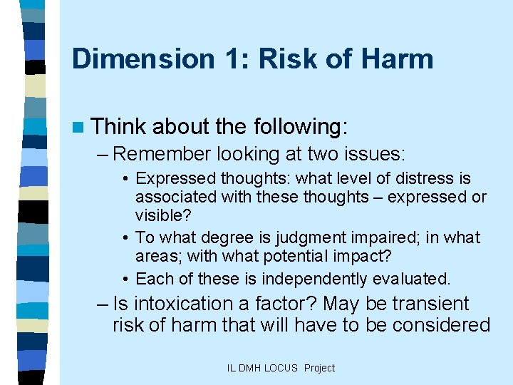 Dimension 1: Risk of Harm n Think about the following: – Remember looking at