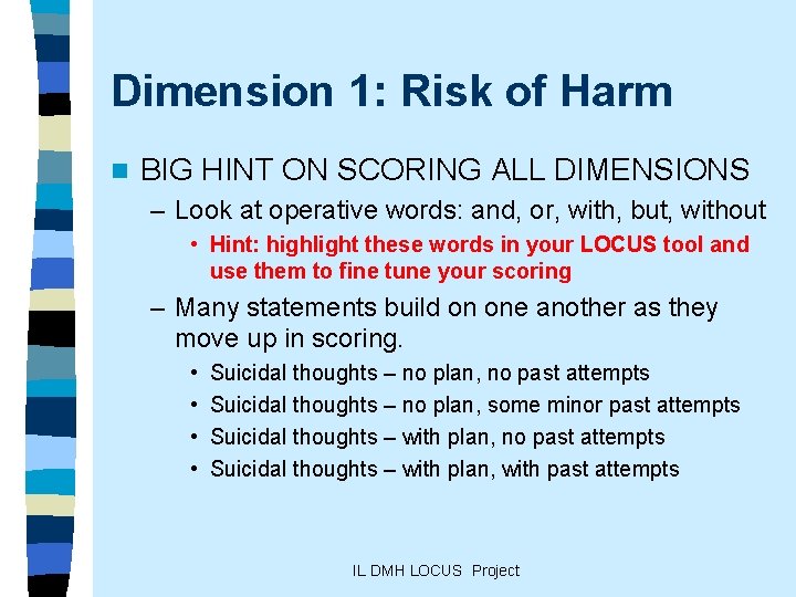 Dimension 1: Risk of Harm n BIG HINT ON SCORING ALL DIMENSIONS – Look