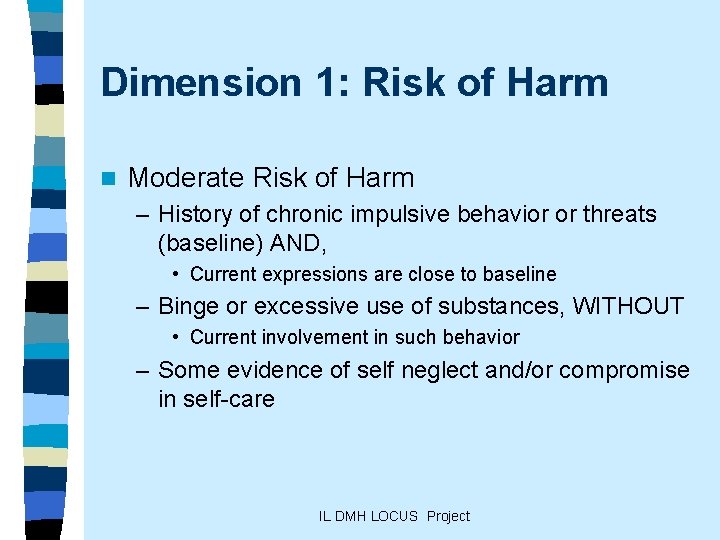 Dimension 1: Risk of Harm n Moderate Risk of Harm – History of chronic