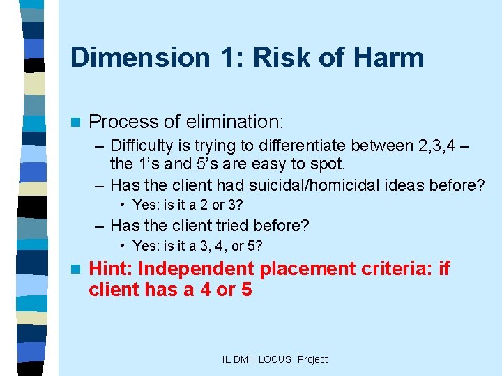 Dimension 1: Risk of Harm n Process of elimination: – Difficulty is trying to
