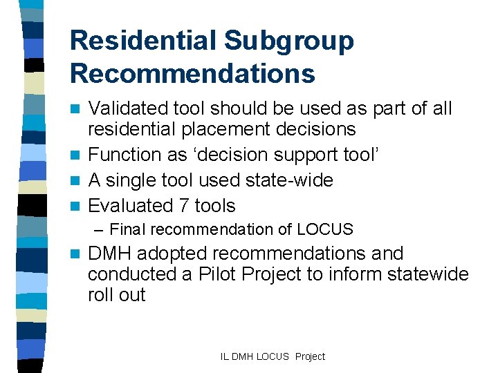 Residential Subgroup Recommendations Validated tool should be used as part of all residential placement