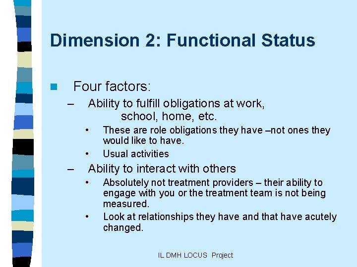 Dimension 2: Functional Status n Four factors: – Ability to fulfill obligations at work,