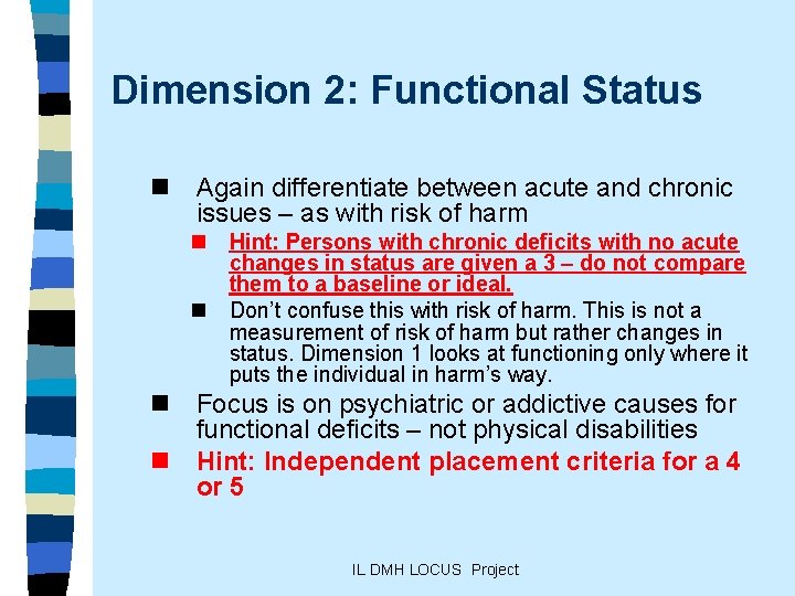 Dimension 2: Functional Status n Again differentiate between acute and chronic issues – as