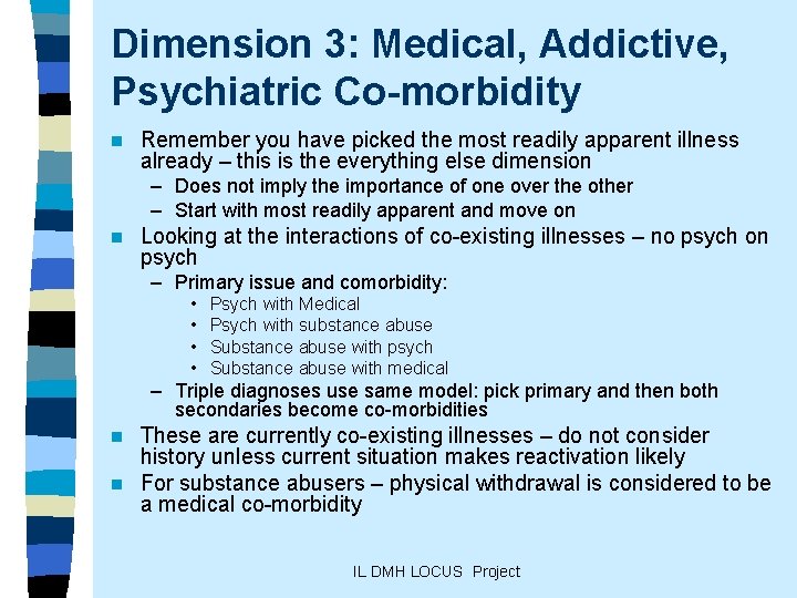 Dimension 3: Medical, Addictive, Psychiatric Co-morbidity n Remember you have picked the most readily