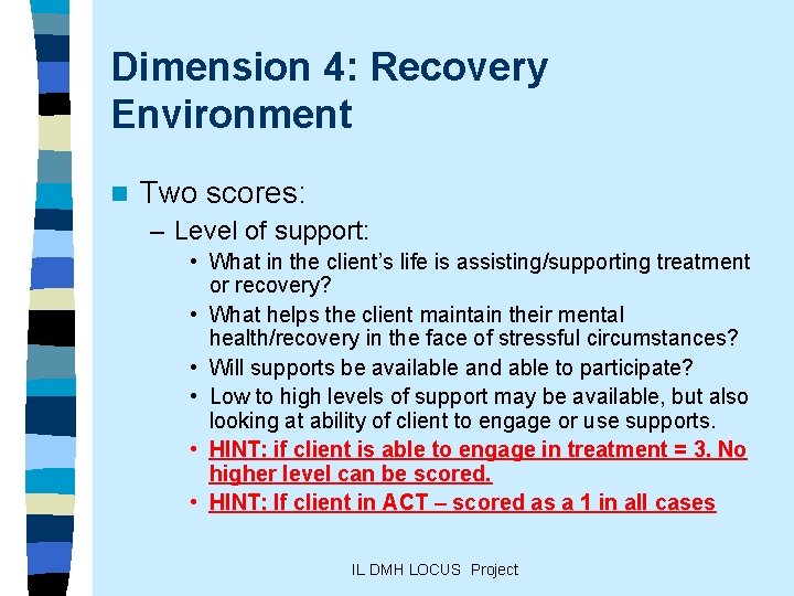 Dimension 4: Recovery Environment n Two scores: – Level of support: • What in