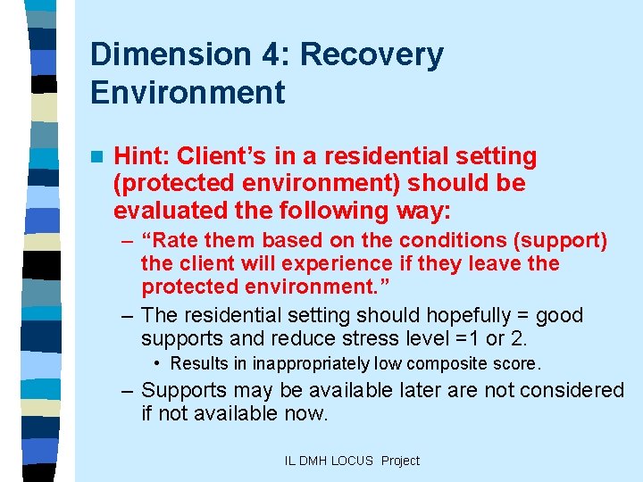 Dimension 4: Recovery Environment n Hint: Client’s in a residential setting (protected environment) should