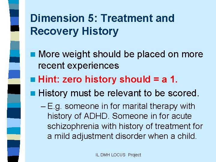 Dimension 5: Treatment and Recovery History n More weight should be placed on more