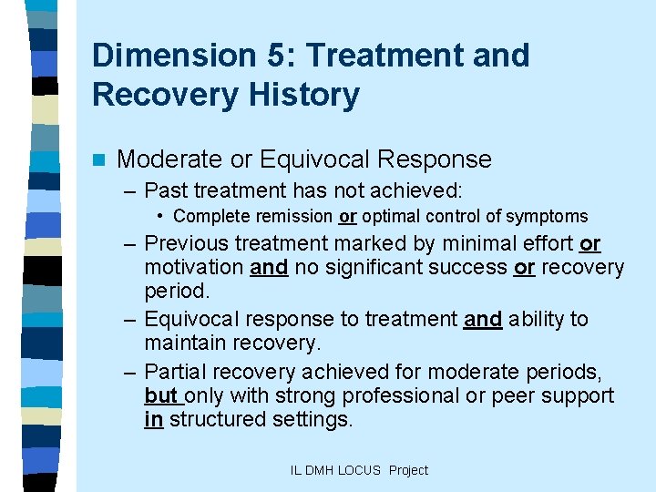 Dimension 5: Treatment and Recovery History n Moderate or Equivocal Response – Past treatment