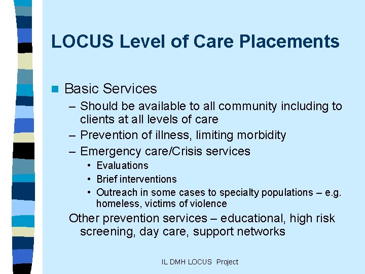 LOCUS Level of Care Placements n Basic Services – Should be available to all