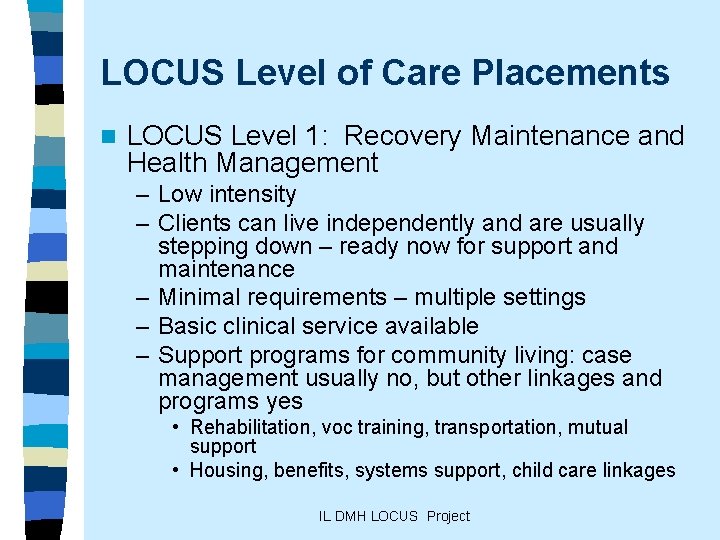 LOCUS Level of Care Placements n LOCUS Level 1: Recovery Maintenance and Health Management