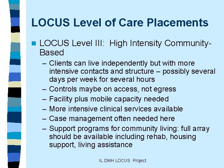 LOCUS Level of Care Placements n LOCUS Level III: High Intensity Community. Based –