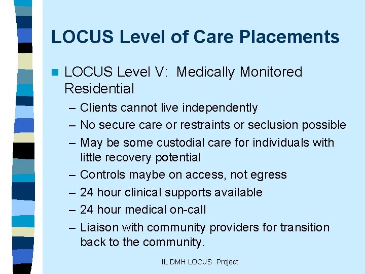 LOCUS Level of Care Placements n LOCUS Level V: Medically Monitored Residential – Clients