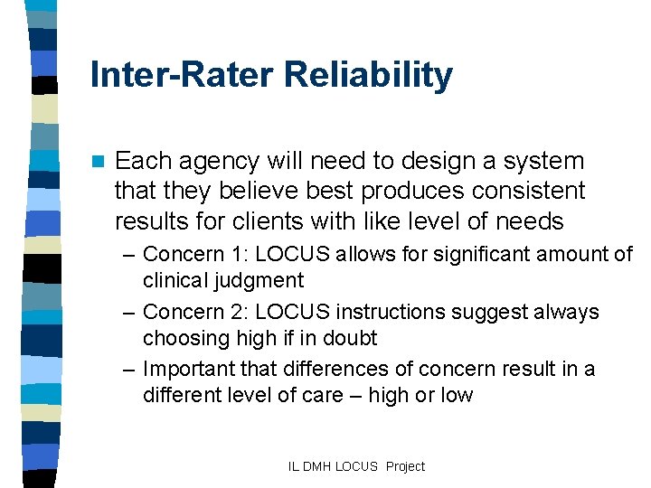 Inter-Rater Reliability n Each agency will need to design a system that they believe