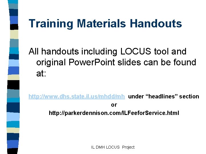 Training Materials Handouts All handouts including LOCUS tool and original Power. Point slides can
