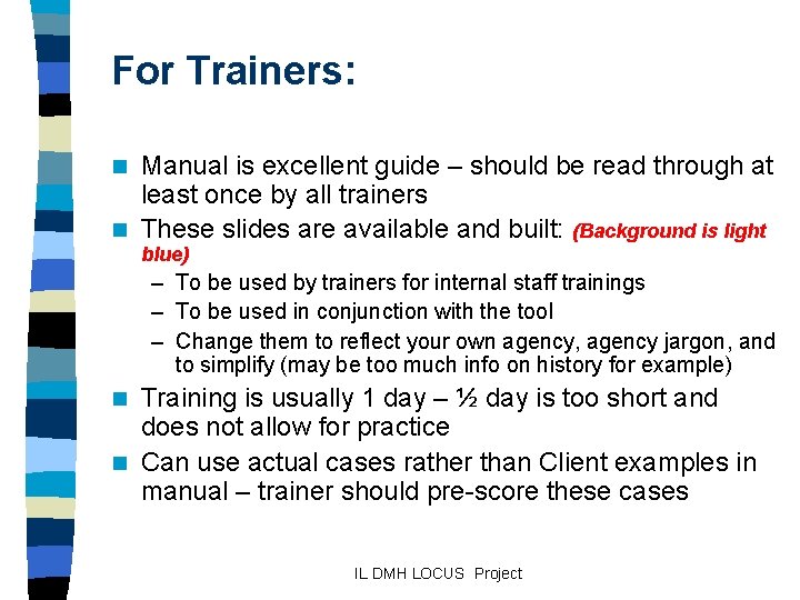 For Trainers: Manual is excellent guide – should be read through at least once