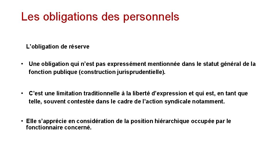 Les obligations des personnels L’obligation de réserve • Une obligation qui n’est pas expressémentionnée