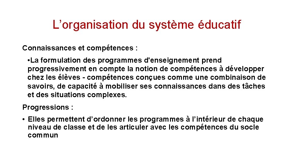 L’organisation du système éducatif Connaissances et compétences : • La formulation des programmes d'enseignement
