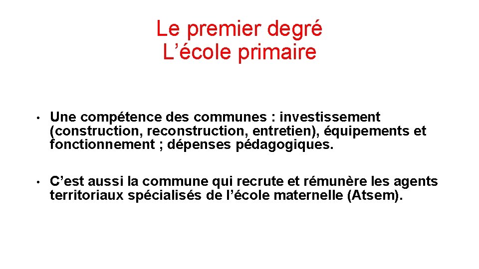 Le premier degré L’école primaire • Une compétence des communes : investissement (construction, reconstruction,