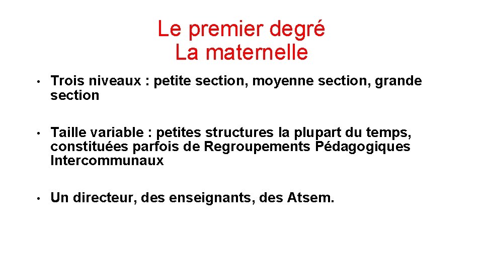 Le premier degré La maternelle • Trois niveaux : petite section, moyenne section, grande