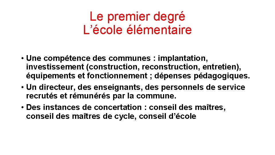 Le premier degré L’école élémentaire • Une compétence des communes : implantation, investissement (construction,