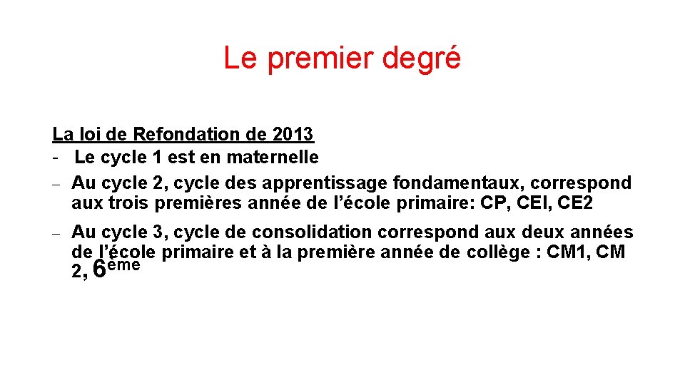 Le premier degré La loi de Refondation de 2013 - Le cycle 1 est