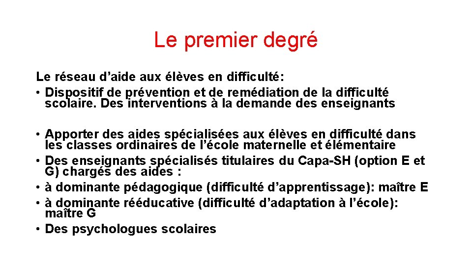 Le premier degré Le réseau d’aide aux élèves en difficulté: • Dispositif de prévention
