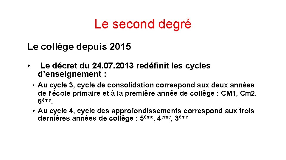 Le second degré Le collège depuis 2015 • Le décret du 24. 07. 2013