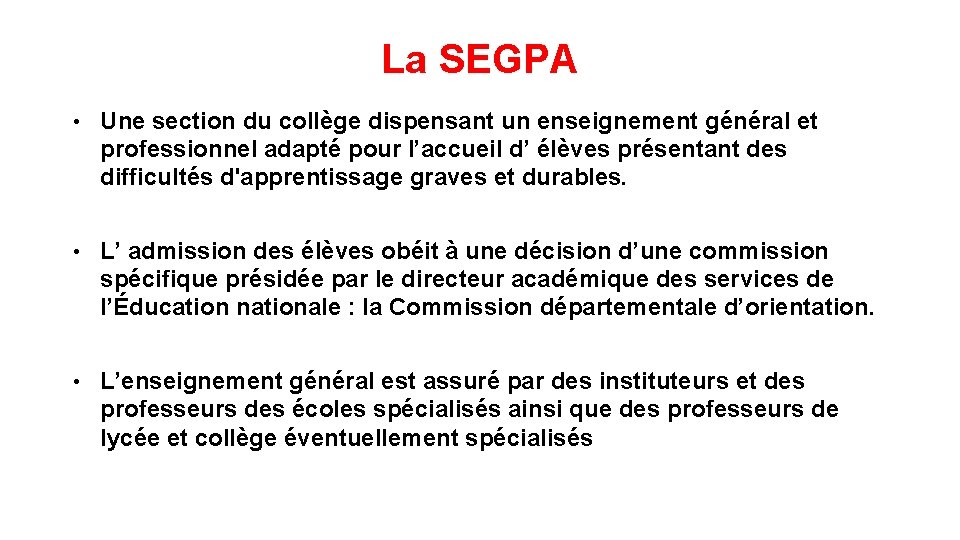 La SEGPA • Une section du collège dispensant un enseignement général et professionnel adapté