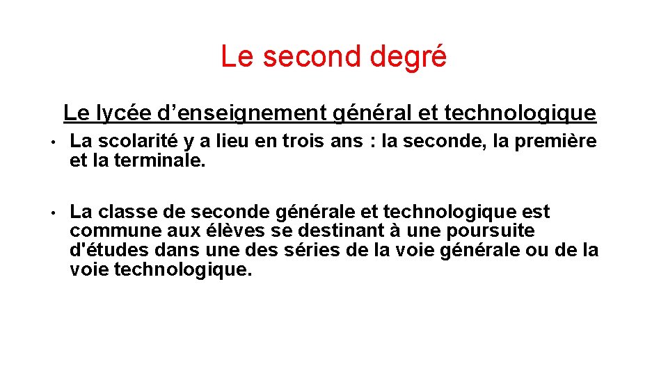 Le second degré Le lycée d’enseignement général et technologique • La scolarité y a