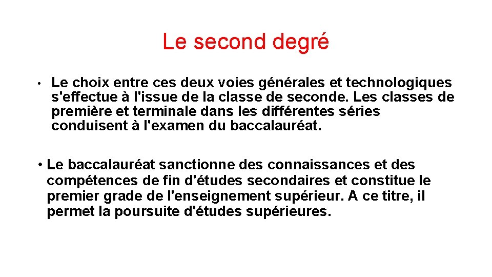 Le second degré • Le choix entre ces deux voies générales et technologiques s'effectue