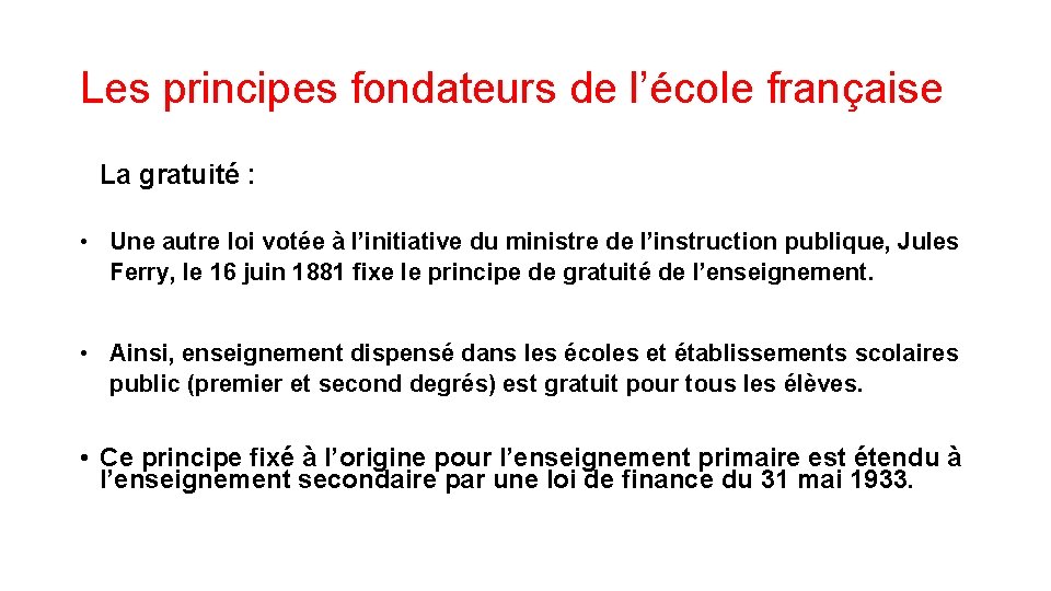 Les principes fondateurs de l’école française La gratuité : • Une autre loi votée