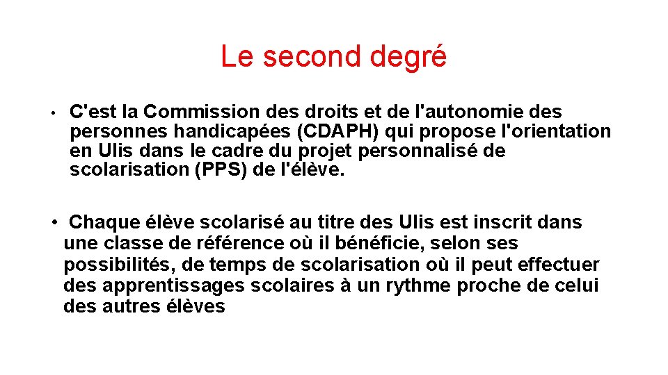 Le second degré • C'est la Commission des droits et de l'autonomie des personnes