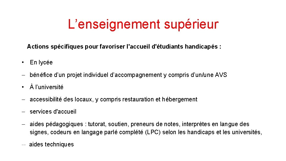 L’enseignement supérieur Actions spécifiques pour favoriser l'accueil d'étudiants handicapés : • En lycée -