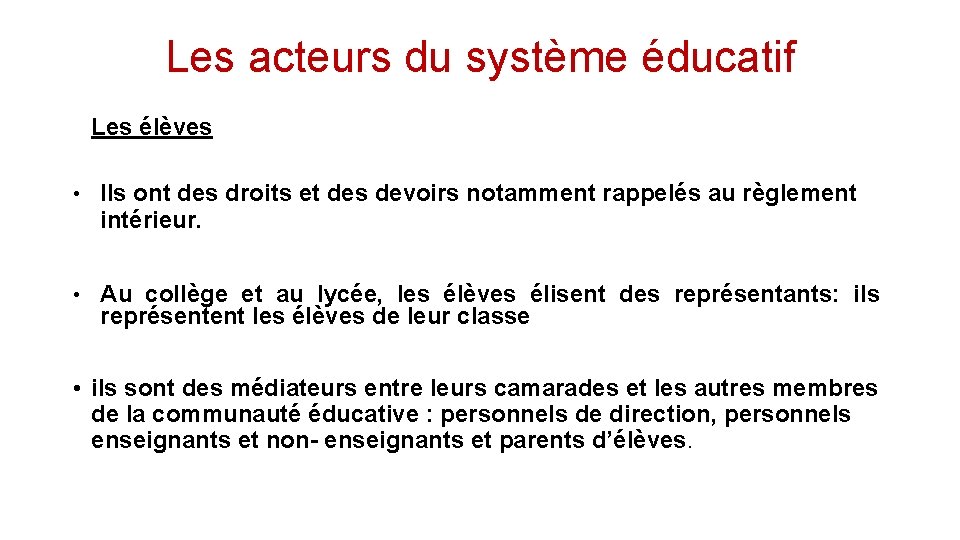 Les acteurs du système éducatif Les élèves • Ils ont des droits et des