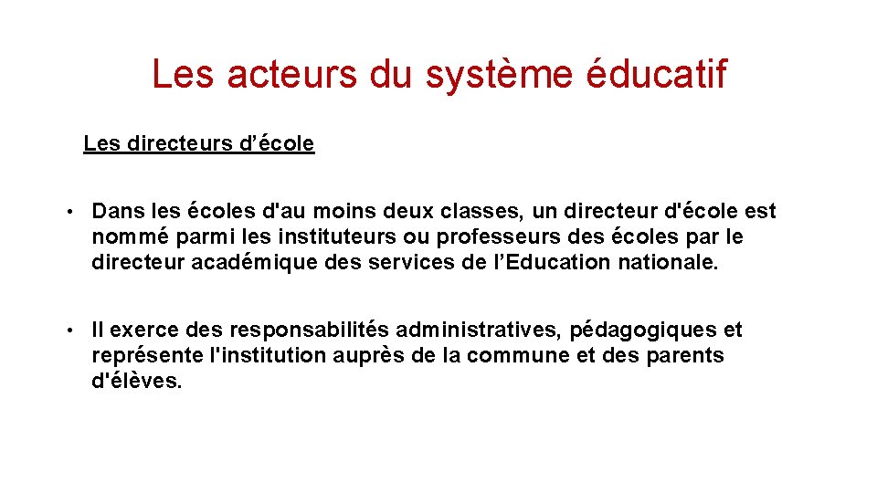 Les acteurs du système éducatif Les directeurs d’école • Dans les écoles d'au moins