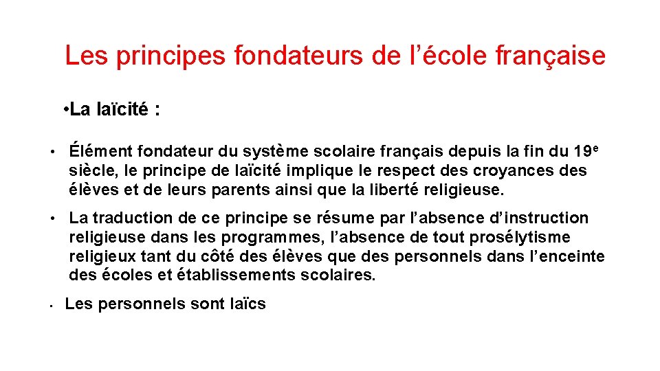 Les principes fondateurs de l’école française • La laïcité : • Élément fondateur du