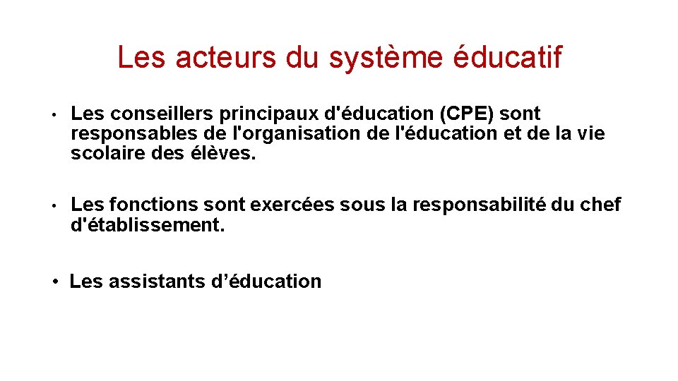 Les acteurs du système éducatif • Les conseillers principaux d'éducation (CPE) sont responsables de