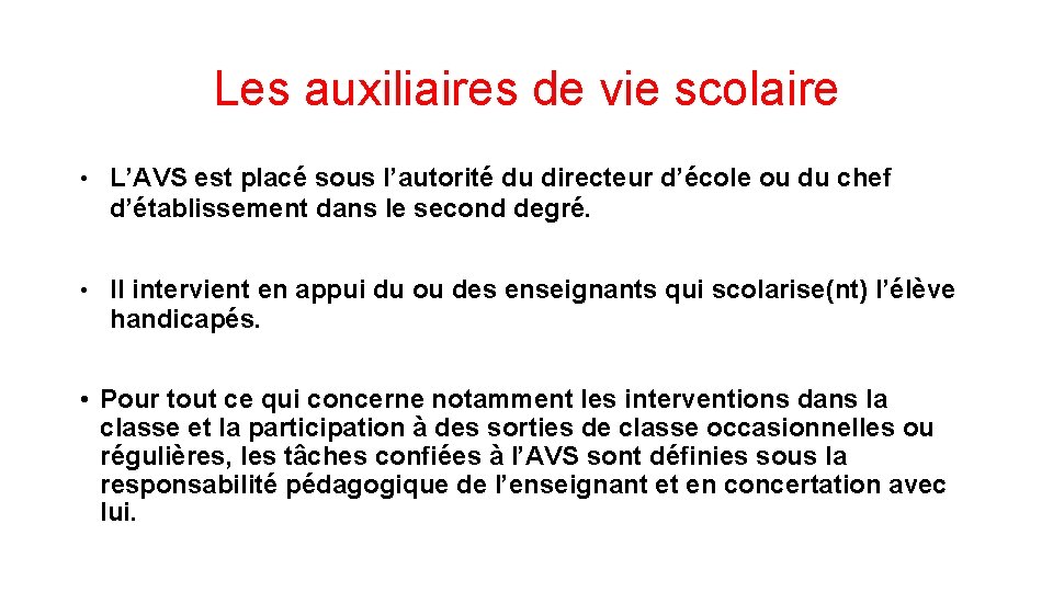 Les auxiliaires de vie scolaire • L’AVS est placé sous l’autorité du directeur d’école