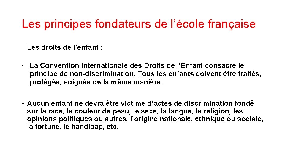 Les principes fondateurs de l’école française Les droits de l’enfant : • La Convention