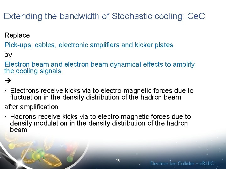 Extending the bandwidth of Stochastic cooling: Ce. C Replace Pick-ups, cables, electronic amplifiers and