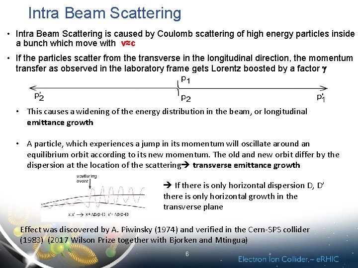 Intra Beam Scattering • Intra Beam Scattering is caused by Coulomb scattering of high