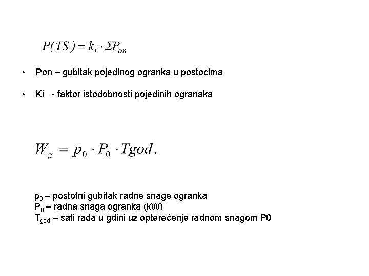  • Pon – gubitak pojedinog ogranka u postocima • Ki - faktor istodobnosti