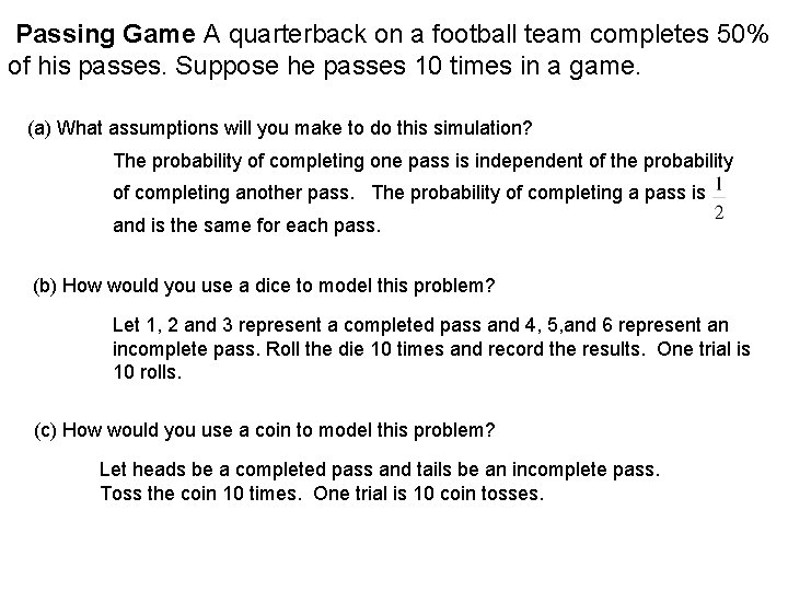 Passing Game A quarterback on a football team completes 50% of his passes. Suppose