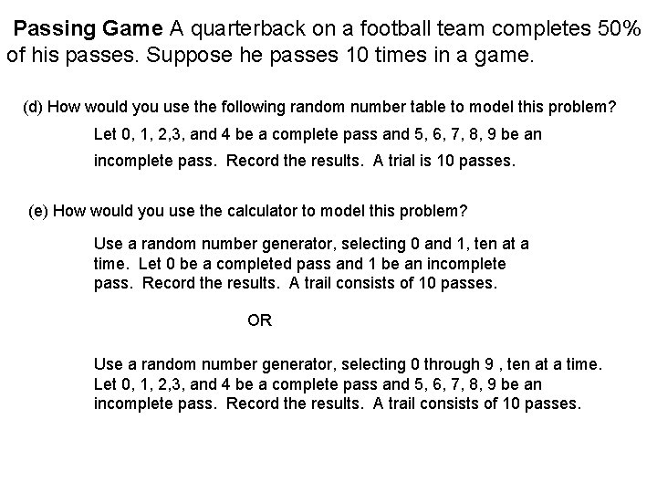 Passing Game A quarterback on a football team completes 50% of his passes. Suppose