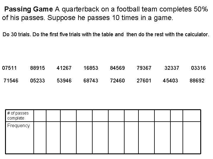 Passing Game A quarterback on a football team completes 50% of his passes. Suppose